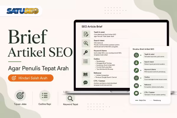 Featured image brief artikel SEO untuk membantu penulis tetap tepat arah, menampilkan struktur brief, search intent, keyword utama, outline konten, referensi, CTA, serta branding SATUSEO.
