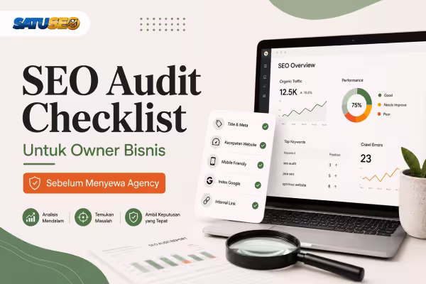 Featured image artikel SEO Audit Checklist untuk owner bisnis, menampilkan ilustrasi dashboard SEO, daftar checklist audit website, grafik performa, dan logo SATUSEO sebagai panduan sebelum menyewa agency SEO.